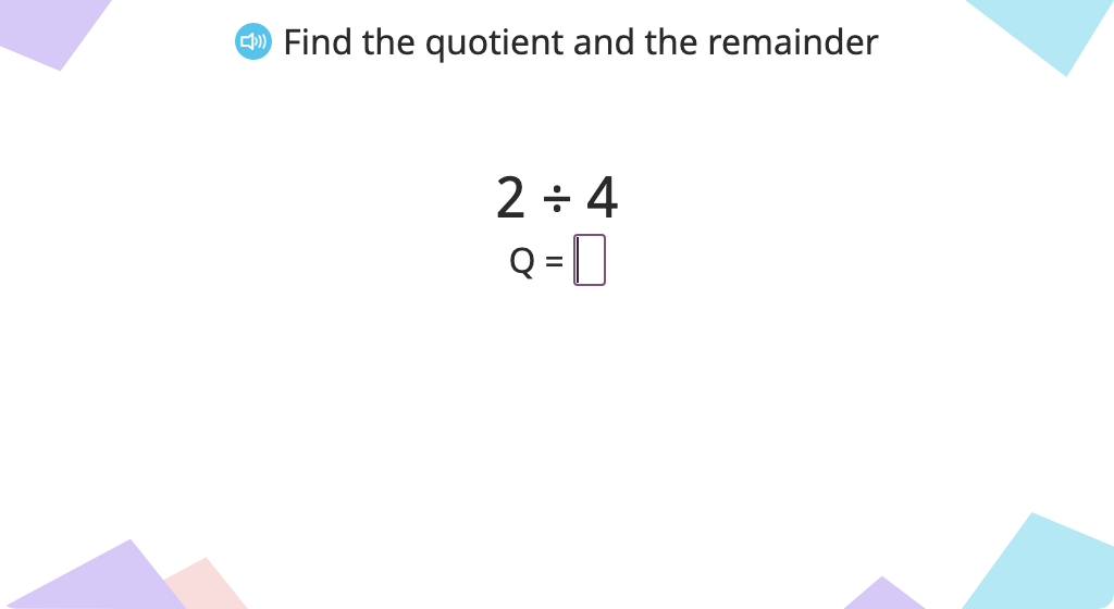 Solve division problems with a quotient of zero (with a remainder) (Level 2)