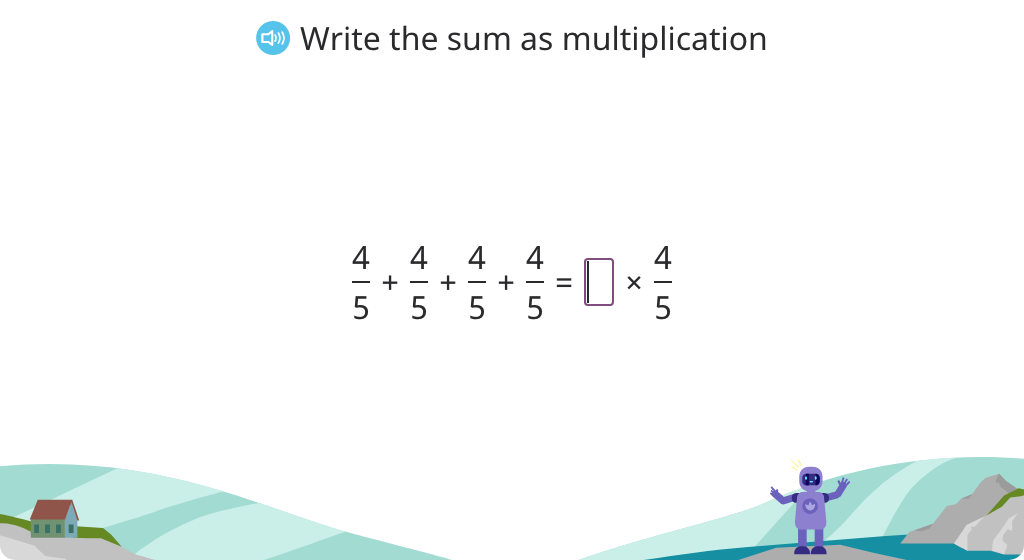 Write repeated addition of fractions as a multiplication statement and rename the product as a mixed number