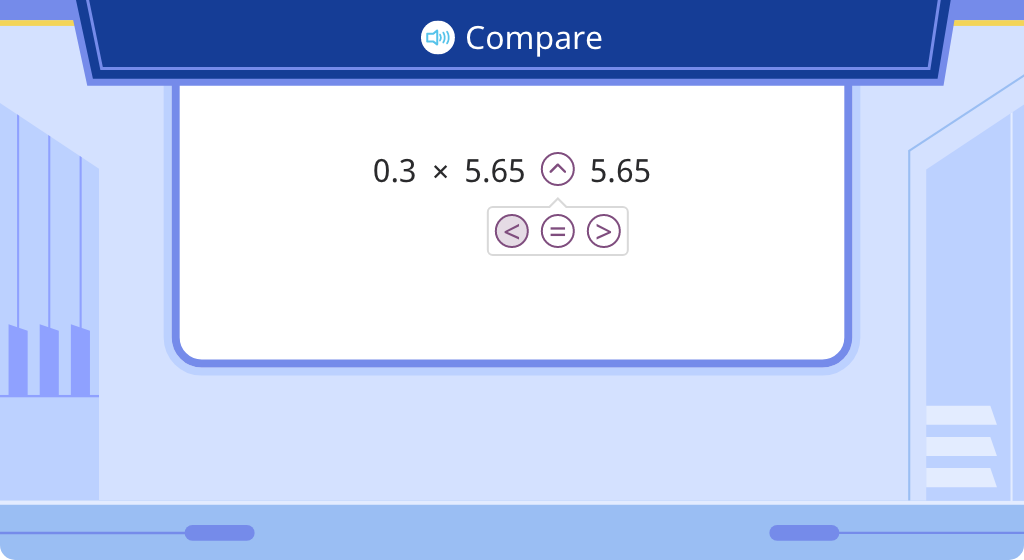 Compare a product to one of its factors in expressions with decimal numbers (Level 2)
